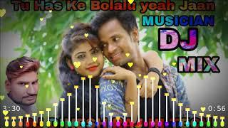 Tu Has Ke Bolalu Yeah Jaan DJ Musician Mix Dj Dinesh Raj Hi-tech