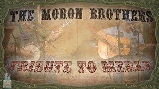 "Tribute to Merle" - The Moron Brothers /// Tim Farmer's Homemade Jam