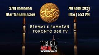 27th Ramadan - Iftar Transmission - Rehmat e Ramazan - Iftar | 7:53 PM | Toronto 360 TV