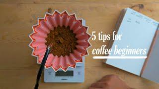 5 tips for Coffee Beginners