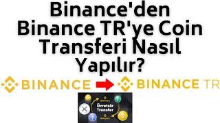 Binance'den Binance TR'ye Coin Transferi Nasıl Yapılır? Kripto Para Transferi Nasıl Yapılır?