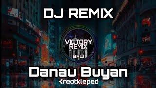 DJ REMIX DANAU BUYAN - KREOTKLEPED