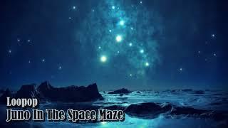 Loopop - Juno In The Space Maze