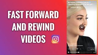 How To Fast Forward And Rewind Instagram Videos
