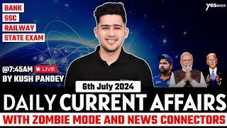 6th July Current Affairs | Daily Current Affairs | Government Exams Current Affairs | Kush Sir