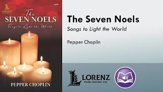 The Seven Noels (SATB) - Pepper Choplin