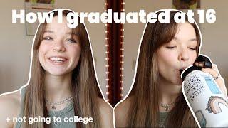 HOW I GRADUATED HIGH SCHOOL AT 16 YEARS OLD (my homeschool journey + why I'm not going to college)