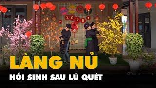 Làng Nủ hồi sinh sau lũ quét, nụ cười đã tìm về, dịu lại những gương mặt khổ đau