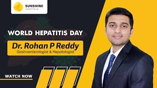 World Hepatitis Day | Hepatitis explained by Dr. Rohan P Reddy | Consultant Gastroenterologist