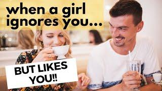 When A Girl Ignores You But Likes You | The TRUTH Behind Why She Acts Hot And Cold