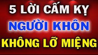 5 Lời Cấm Kỵ Người Khôn Không Bao Giờ Nhắc Đến