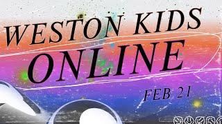 Weston Kids Online - February 21, 2021