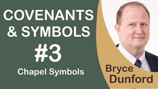 Covenants & Symbols 03: Chapel Symbols