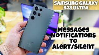 Samsung Galaxy S23 Ultra How to Set Incoming Messages Notifications to Alert/Silent