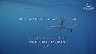 Save Our Seas Foundation Ocean Storytelling Photography Grant 2023