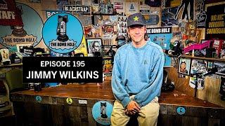 Jimmy Wilkins | The Bomb Hole Episode 195