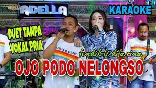 Ojo Podo Nelongso Karaoke Tanpa Vokal Cowok Difarina indra Ft Fendik Adella