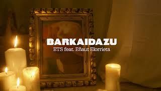 ETS  - Barkaidazu (ft. Eñaut Elorrieta)