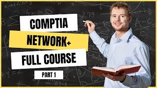 CompTIA Network+ (N10-008) Full Course  - Part1