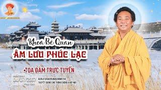 Bế Quan - ÂM LƯU PHÚC LẠC - Buổi Sáng ngày 04.07.2567 (PL) | GURUJI SAGARRUMAGARMATHA