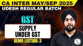 GST: Supply Under GST | For CA Inter May/Sep 2025 Udesh Regular Batch