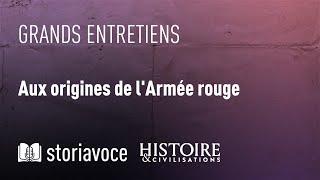 Aux origines de l'armée rouge, avec Jean Lopez