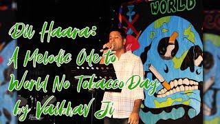 Dil Haara: A Melodic Ode to World No Tobacco Day by Vaibhav Ji.
