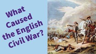 What caused the English Civil War? - History GCSE