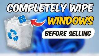 How to Completely WIPE PC Before SELLING | Reset Windows 10/11 Completely