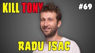 Radu Isac - I Have Been in Over Twenty Fights - KILL TONY #69