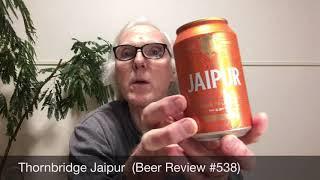 Thornbridge Jaipur  (Beer Review #538)