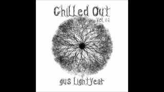 Chilled Out vol. 04 (Mixed by gus lightyear) Free Download Link