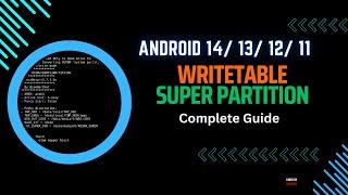 Read and Write Super Partition Update 2024  | Support Android 14/ 13/ 12/ 11