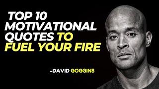 "Top 10 Motivational Quotes to Fuel Your Fire" | Life Will Change Here | David Goggins