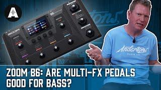 Zoom B6 Bass Multi FX Pedal - Are Digital Multi FX Pedals Good For Bass?