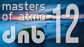Masters Of Atmospheric Drum And Bass Vol. 12 (Deep & Liquid Session)