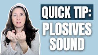 QUICK TIP : PLOSIVES SOUNDS