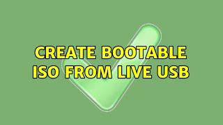 Create bootable ISO from Live USB (2 Solutions!!)