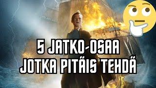 5 jatko osaa jotka pitäis tehdä