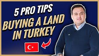 5 Pro Tips For Buying Land In Turkey | Things You Should Know To Buy Land In Turkey