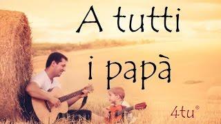 Auguri festa del papà 19 marzo 2022 : "A tutti i papà"