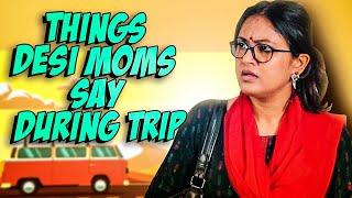 Things Desi Moms Say During Trip || Captain Nick