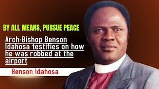 By all means pursue peace|| Arch-Bishop Benson Idahosa testifies on how he was robbed at the airport
