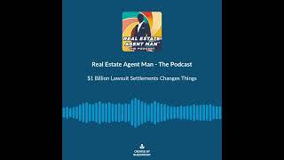 2024 REALTOR® Lawsuit Bombshell: $1B+ Settled, More Coming! | Real Estate Agent Man Podcast