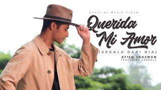 Afieq Shazwan - Querida Mi Amor (Segala Dari Dia) Official Music Video