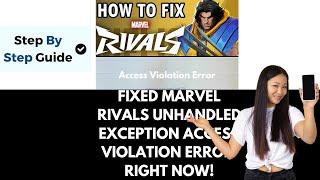 How To Fix Marvel Rivals Unhandled Exception Access Violation Error On PC