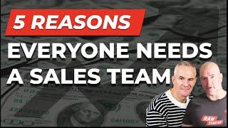 Why Everyone Needs a Sales Team