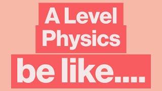 How to prepare for A Level Physics