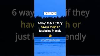 6 ways How to tell IF THEY HAVE A CRUSH ON YOU or just being friendly | Crush Facts #shorts