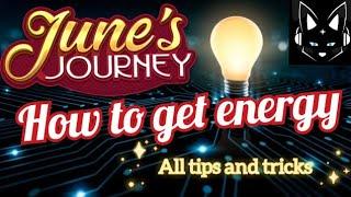 JUNES JOURNEY HOW TO GET ENERGY - ALL TIPS AND TRICKS